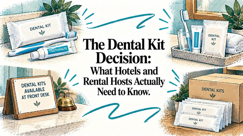 The Dental Kit Decision: What Hotels and Rental Hosts Actually Need to Know